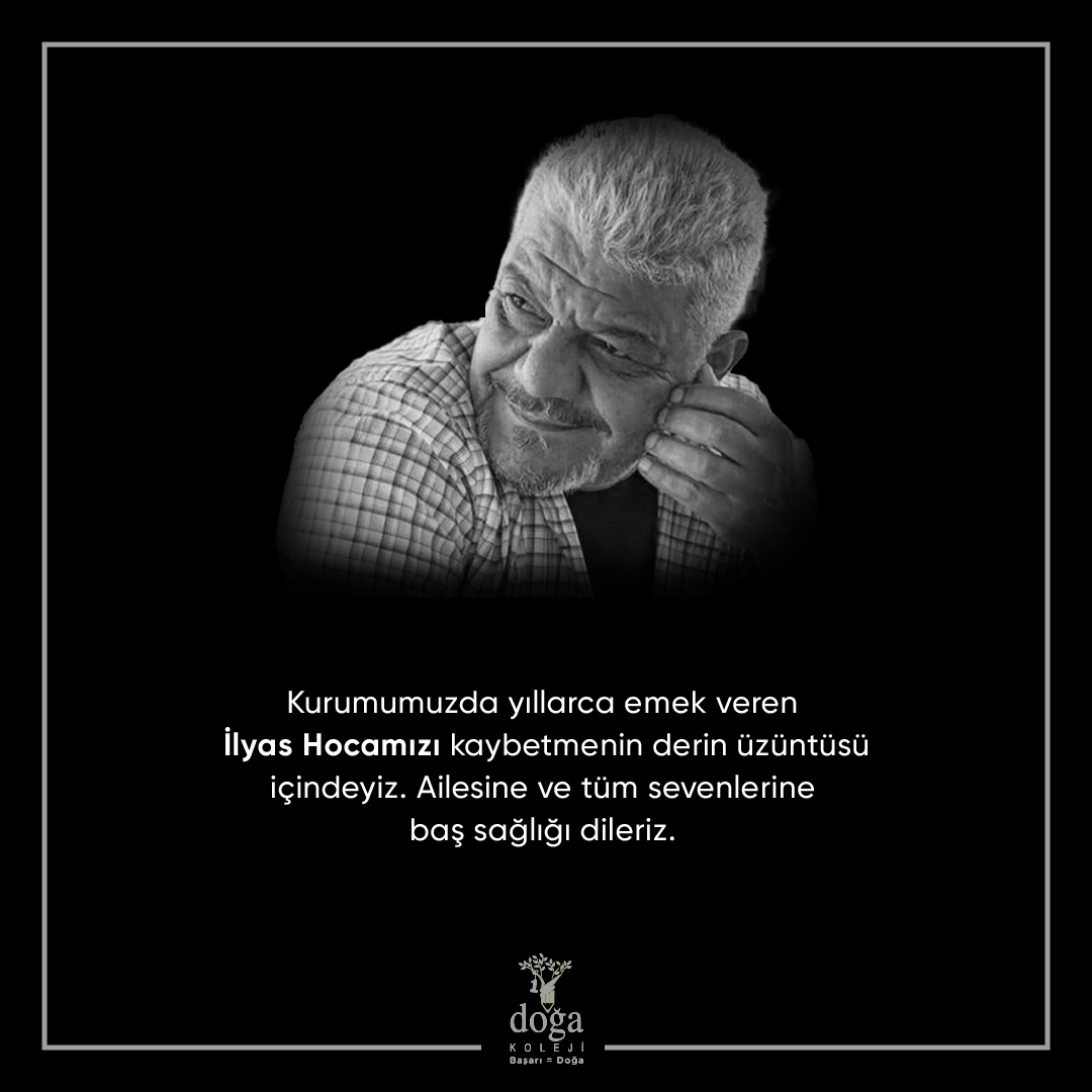 We are deeply saddened by the loss of our teacher İlyas, who worked for years in our institution. We wish our condolences to his family and all his loved ones.